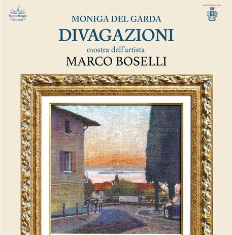 Moniga del Garda, mostra Fiori sul Garda e Divagazioni di Marco Boselli Divagazioni di Marco Boselli